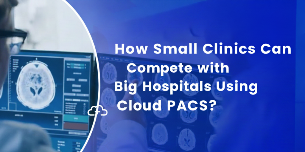 cloud pacs for small clinics
