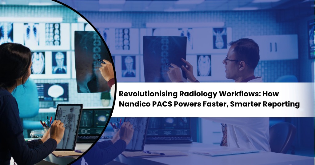 Revolutionising Radiology Workflows