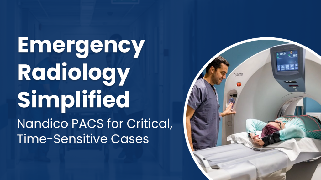 Emergency Radiology Made Simple with Nandico PACS