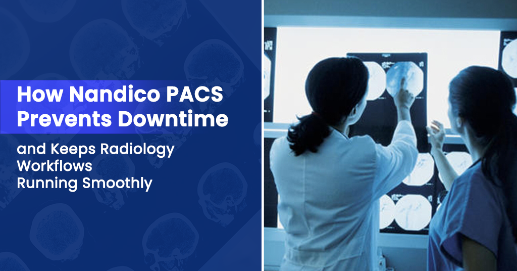 How Nandico PACS Prevents Downtime