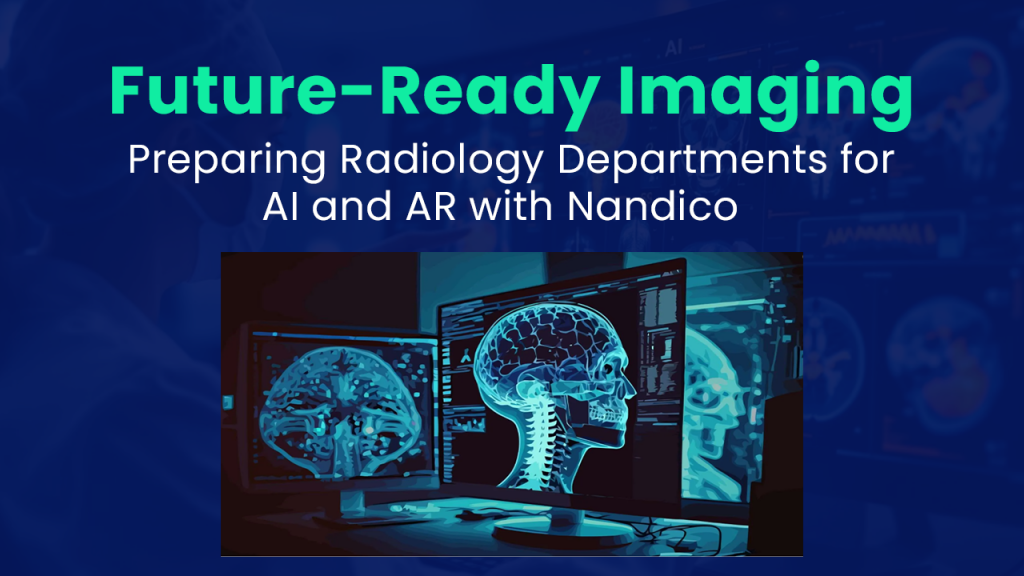 Future-Ready Radiology: AI & AR with Nandico PACS