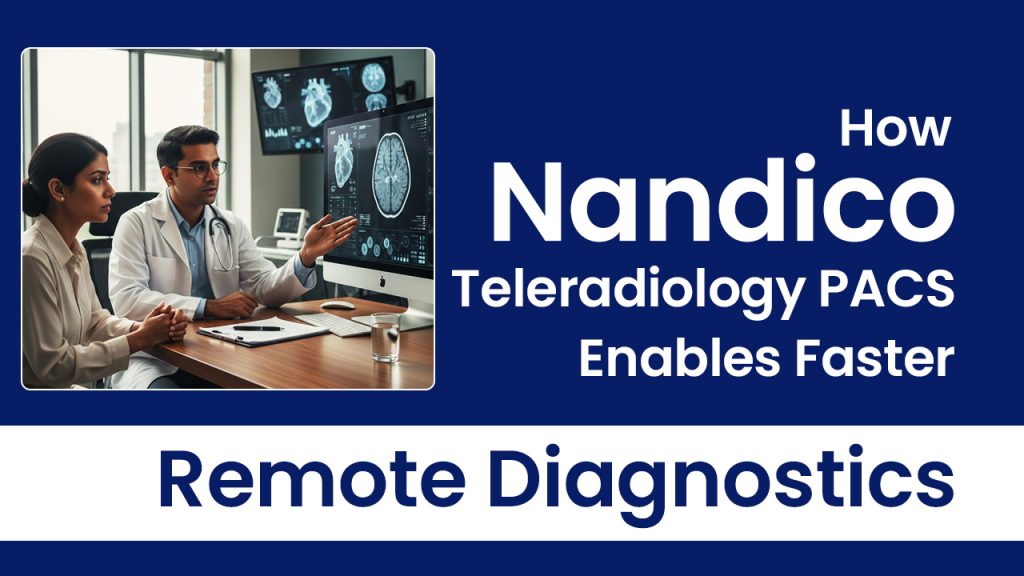 Faster Remote Diagnostics with Nandico PACS