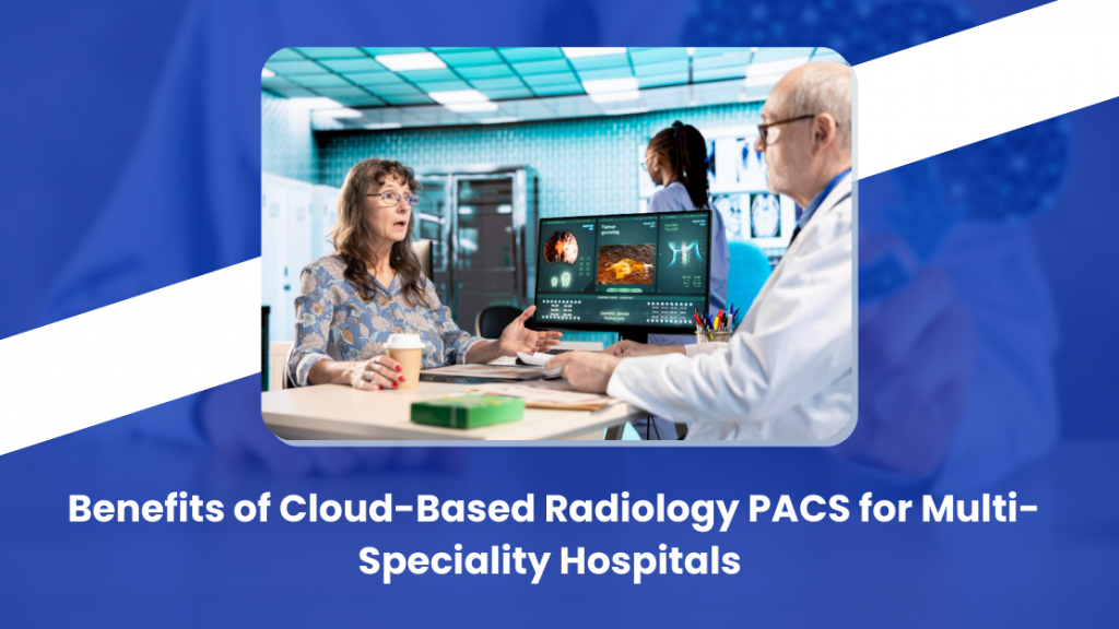 Cloud Radiology PACS for Multi-Specialty Care