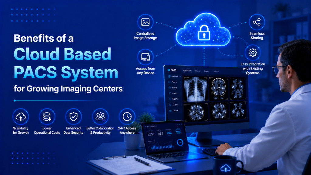 Benefits of a Cloud Based PACS System for Imaging