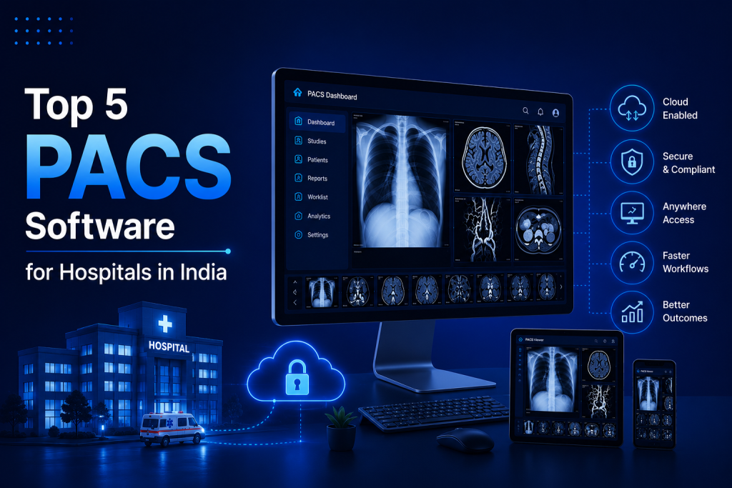 Top 5 PACS Software for Hospitals in India