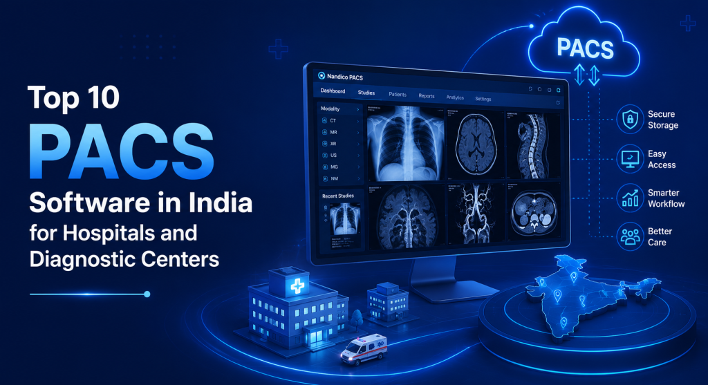 Top 10 PACS Software in India for Hospitals & Diagnostic Centers