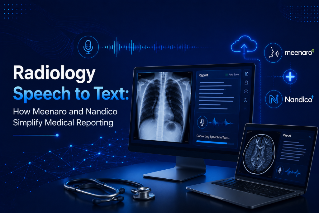 Radiology Speech to Text: Meenaro & Nandico