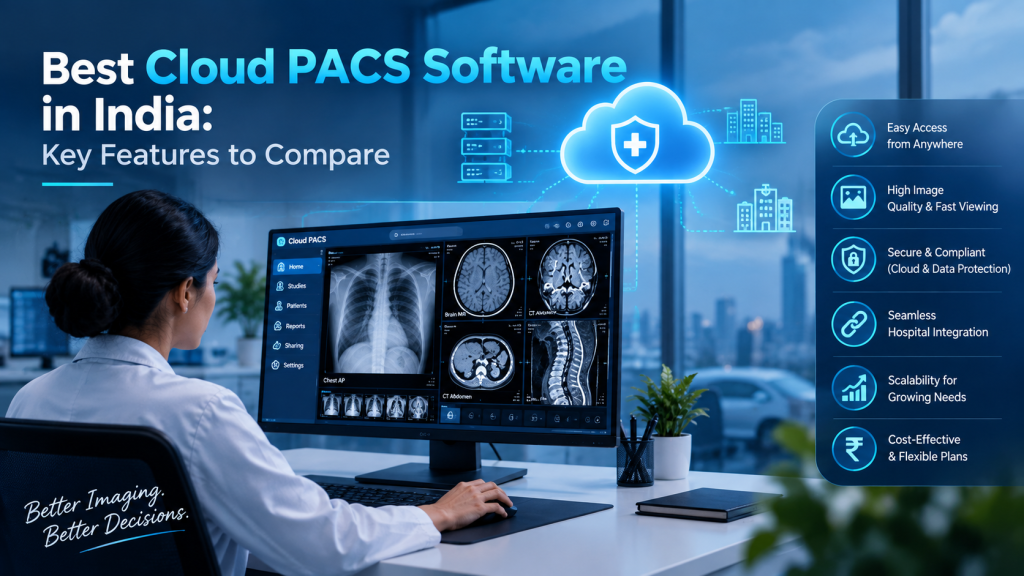 Best Cloud PACS Software in India: Key Features to Compare